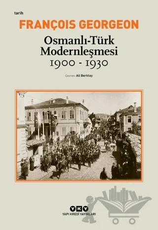 Osmanlı - Türk Modernleşmesi (1900 - 1930)
