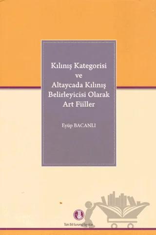 Kılınış Kategorisi ve Altaycada Kılınış Belirleyicisi Olarak Art Fiiller