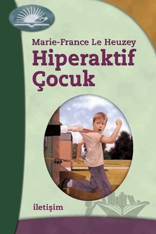 Hiperaktif Çocuk – Marie - France Le Heuzey – İletişim Yayınevi kitap kapağı