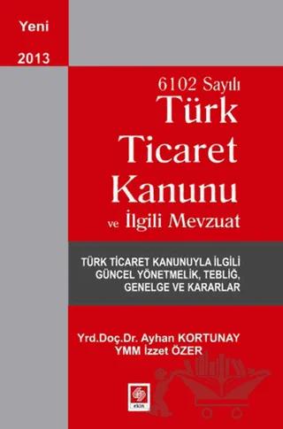 6102 Sayılı Ticaret Kanunu ve İlgili Mevzuat