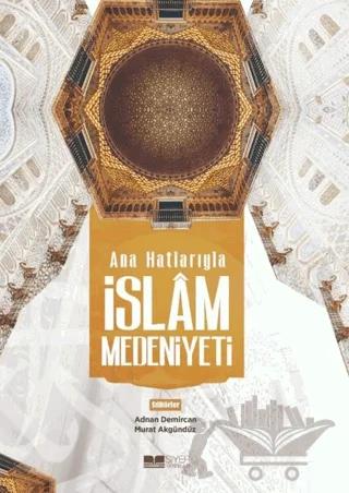 Ana Hatlarıyla İslam Medeniyeti