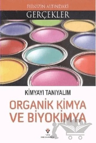 Elinizin Altındaki Gerçekler - Kimyayı Tanıyalım - Organik Kimya ve Biyokimya – Lindsey Lowe – TÜBİTAK Yayınları kitap kapağı