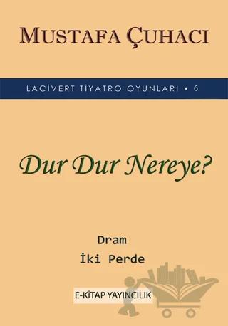 Dur Dur Nereye?