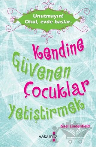 Kendine Güvenen Çocuklar Yetiştirmek – Gael Lindenfield – Yakamoz Yayınevi kitap kapağı