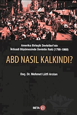 ABD Nasıl Kalkındı? – Mehmet Lütfi Arslan – Beta Yayınevi kitap kapağı