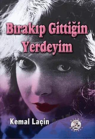 Bırakıp Gittiğin Yerdeyim