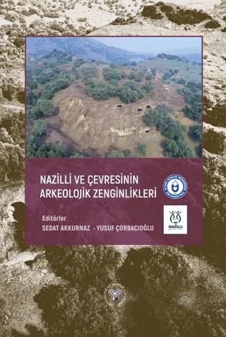 Nazilli ve Çevresinin Arkeolojik Zenginlikleri – Kolektif – Arkeoloji ve Sanat Yayınları kitap kapağı