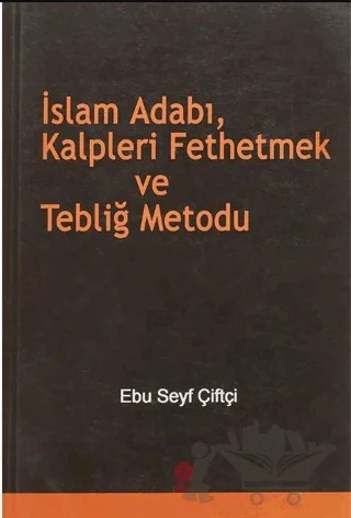 İslam Adabı, Kalpleri Fethetmek ve Tebliğ Metodu – Ebu Seyf Çiftçi – Gonca Yayınevi kitap kapağı