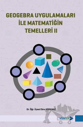Geogebra Uygulamaları ile Matematiğin Temelleri II