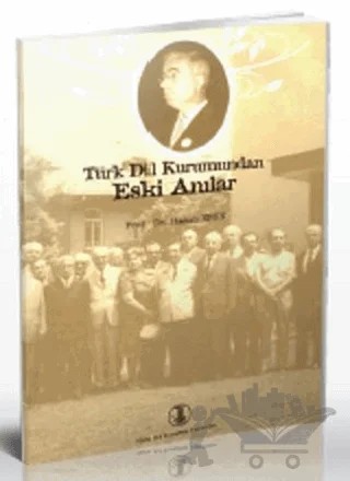 Türk Dil Kurumundan Eski Anılar – Hasan Eren – Türk Dil Kurumu Yayınları kitap kapağı