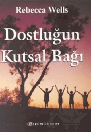 Dostluğun Kutsal Bağı – Rebecca Wells – Epsilon Yayınevi kitap kapağı