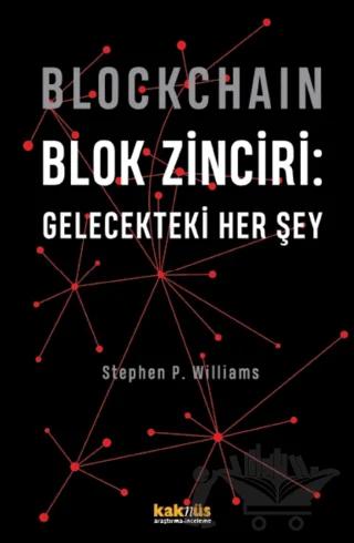 Blockchain Blok Zinciri - Gelecekteki Her Şey (Sert Kapak)