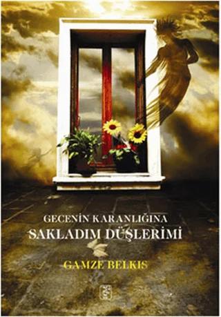 Gecenin Karanlığına Sakladım Düşlerimi