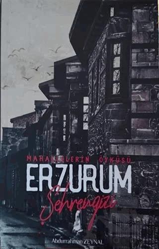 Erzurum Şehrengizi - Mahallelerin Öyküsü – Abdurrahman Zeynal – Zafer Ofset kitap kapağı