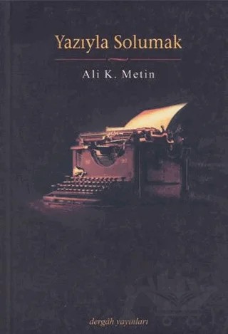 Yazıyla Solumak – Ali K. Metin – Dergah Yayınları kitap kapağı