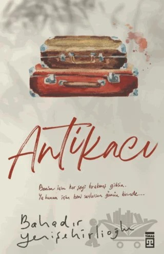 Antikacı – Bahadır Yenişehirlioğlu – Timaş Yayınları kitap kapağı