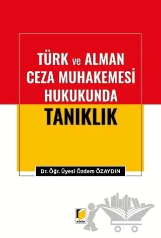 Türk ve Alman Ceza Muhakemesi Hukukunda Tanıklık
