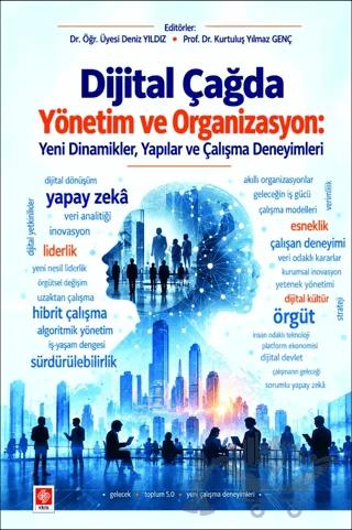 Dijital Çağda Yönetim ve Organizasyon: Yeni Dinamikler, Yapılar ve Çalışma Deneyimleri