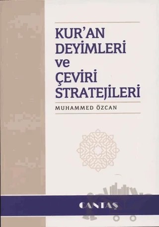 Kur'an Deyimleri ve Çeviri Stratejileri – Muhammed Özcan – Cantaş Yayınları kitap kapağı