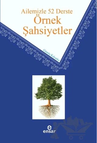 Ailemizle 52 Derste Örnek Şahsiyetler – Gümüş Kalemler – Ensar Neşriyat kitap kapağı