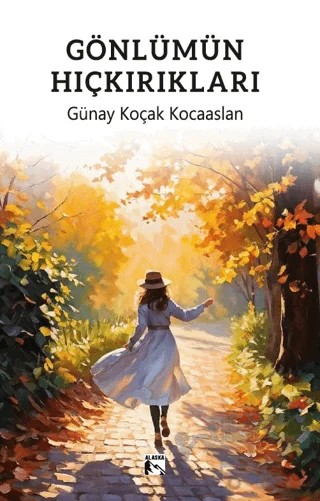 Gönlümün Hıçkırıkları – Günay Koçak Kocaaslan – Alaska Yayınevi kitap kapağı