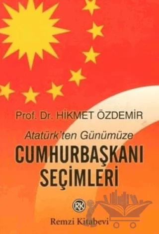 Atatürk’ten Günümüze Cumhurbaşkanı Seçimleri – Hikmet Özdemir – Remzi Kitabevi kitap kapağı