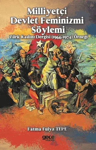 Milliyetçi Devlet Feminizmi Söylemi – Fatma Fulya Tepe – Gece Kitaplığı kitap kapağı
