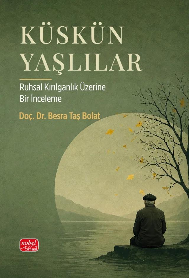 KÜSKÜN YAŞLILAR - Ruhsal Kırılganlık Üzerine Bir İnceleme