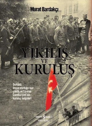 Yıkılış ve Kuruluş – Murat Bardakçı – İş Bankası Kültür Yayınları kitap kapağı