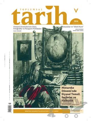 Toplumsal Tarih Dergisi Sayı: 304 Nisan 2019