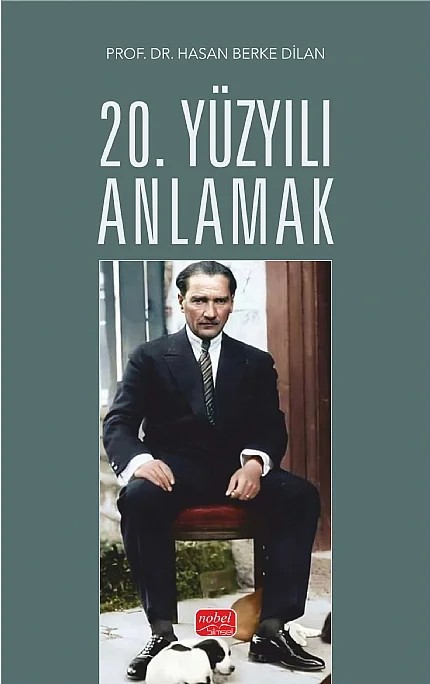 20. Yüzyılı Anlamak – Hasan Berke Dilan – Nobel Bilimsel Eserler kitap kapağı