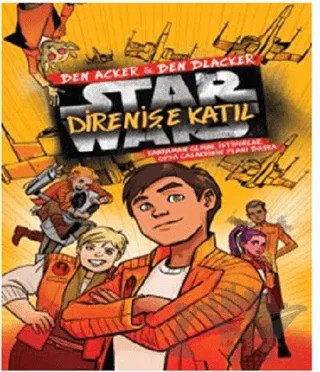 Starwars Direnişe Katıl – Ben Acker, Ben Blacker – Doğan Egmont Yayıncılık kitap kapağı