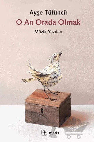 O An Orada Olmak – Ayşe Tütüncü – Metis Yayınları kitap kapağı