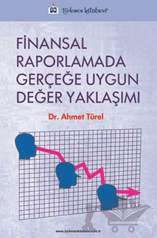 Finansal Raporlamada Gerçeğe Uygun Değer Yaklaşımı