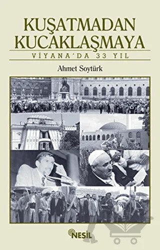 Kuşatmadan Kucaklaşmaya – Ahmet Soytürk – Nesil Yayınları kitap kapağı