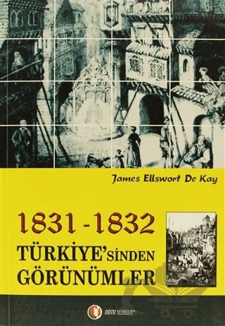 1831-1832 Türkiye’sinden Görünümler – James Ellsworth De Kay – ODTÜ Geliştirme Vakfı Yayıncılık kitap kapağı