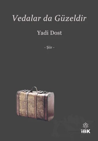 Vedalar da Güzeldir – Yadi Dost – İBK - İz Bırakan Kalemler kitap kapağı