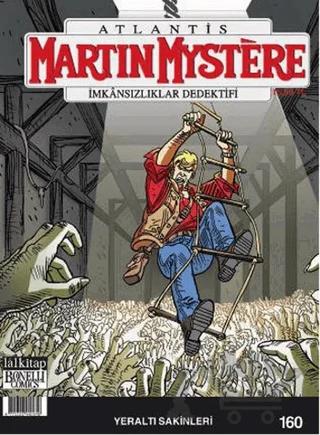 Martin Mystere sayı 160 İmkansızlıklar Dedektifi - Yeraltı Sakinleri