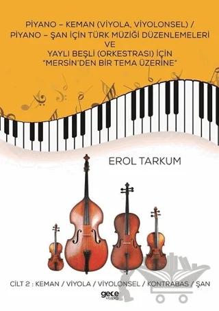 Piyano - Keman (Viyola, Viyolonsel) / Piyano - Şan İçin Türk Müziği Düzenlemeleri Ve Yaylı Beşli (Orkestrası) İçin “Mersin’den Bir Tema Üzerine”