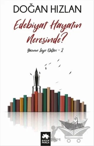 Edebiyat Hayatın Neresinde? – Doğan Hızlan – Eksik Parça Yayınları kitap kapağı