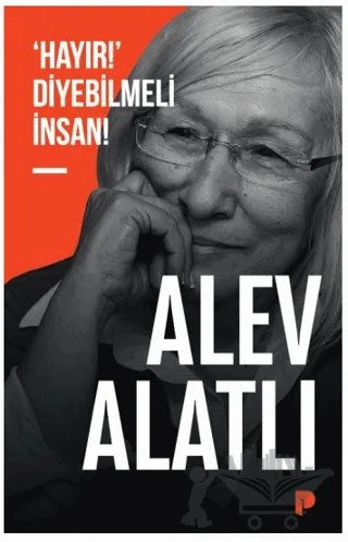 ‘Hayır!’ Diyebilmeli İnsan! – Alev Alatlı – Pınar Yayınları kitap kapağı