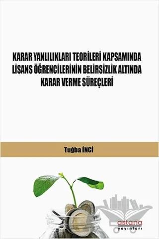 Karar Yanlılıkları Teorileri Kapsamında Lisans Öğrencilerinin Belirsizlik Altında Karar Verme Süreçleri