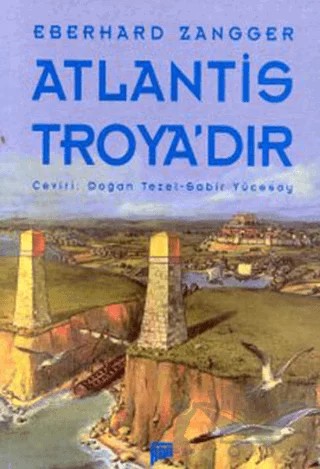 Atlantis Troya’dır – Eberhard Zangger – Pan Yayıncılık kitap kapağı