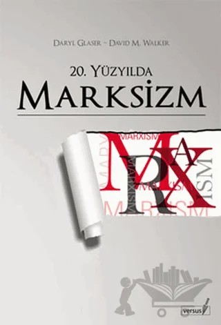 20. Yüzyılda Marksizm – Daryl Glaser, David M. Walker – Versus Kitap Yayınları kitap kapağı