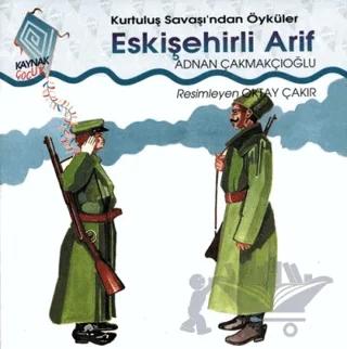 Eskişehirli Arif Kurtuluş Savaşı’ndan Öyküler