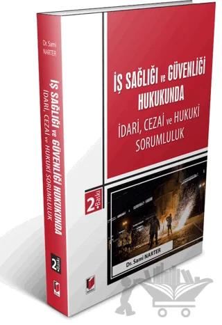 İş Sağlığı ve Güvenliği Hukukunda İdari, Cezai ve Hukuki Sorumluluk