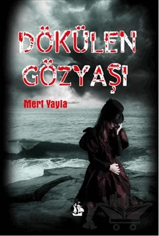 Dökülen Gözyaşı – Mert Yayla – Serüven Yayınevi kitap kapağı