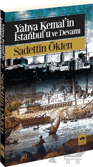 Yahya Kemal'in İstanbul'u ve Devamı – Sadettin Ökten – Ötüken Neşriyat kitap kapağı