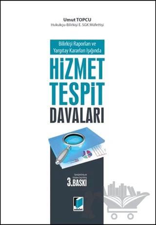 Bilirkişi Raporları ve Yargıtay Kararları Işığında Hizmet Tespit Davaları (Ciltli)
