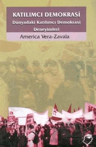Katılımcı Demokrasi Dünyadaki Katılımcı Demokrasi Deneyimleri – America Vera-Zavala – Dipnot Yayınları kitap kapağı